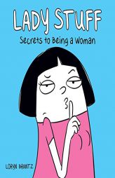 Lady Stuff: Secrets to Being a Woman by Loryn Brantz Paperback Book