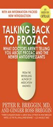 Talking Back to Prozac: What Doctors Won't Tell You About Prozac and the Newer Antidepressants by Peter R. Breggin Paperback Book