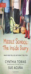 Middle School: The Inside Story: What Kids Tell Us, But Don't Tell You by Cynthia Ulrich Tobias Paperback Book