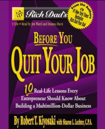 Rich Dad's Before You Quit Your Job: 10 Real-Life Lessons Every Entrepreneur Should Know About Building a Multimillion-Dollar Business by Robert T. Kiyosaki Paperback Book