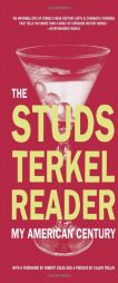 The Studs Terkel Reader: My American Century by Studs Terkel Paperback Book