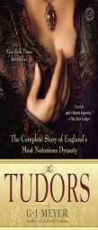 The Tudors: The Complete Story of England's Most Notorious Dynasty by G. J. Meyer Paperback Book