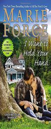 I Want to Hold Your Hand: Green Mountain Book Two by Marie Force Paperback Book