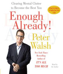 Enough Already!: Clearing Mental Clutter to Become the Best You by Peter Walsh Paperback Book