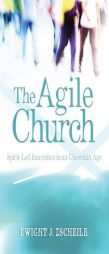 The Agile Church: Spirit-Led Innovation in an Uncertain Age by  Paperback Book
