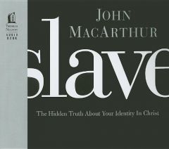 Slave: The Hidden Truth About Your Identity in Christ by John MacArthur Paperback Book
