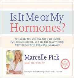 Is It Me or My Hormones?: The Good, the Bad, and the Ugly about Perimenopause and All the Crazy Things That Occur with Hormone Imbalance by Marcelle Pick Paperback Book