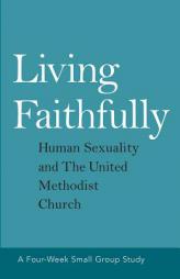 Living Faithfully: Human Sexuality and The United Methodist Church by David L. Barnhart Paperback Book