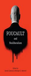 Foucault and Neoliberalism by Daniel Zamora Paperback Book