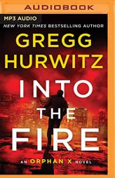Into the Fire: An Orphan X Novel (Evan Smoak) by Gregg Hurwitz Paperback Book
