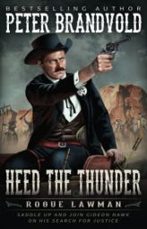 Heed The Thunder: A Classic Western (Rogue Lawman) by Peter Brandvold Paperback Book