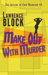 Make Out With Murder (Chip Harrison) by Lawrence Block Paperback Book