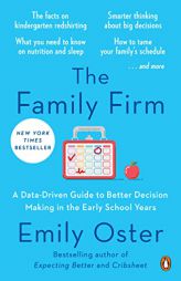 The Family Firm: A Data-Driven Guide to Better Decision Making in the Early School Years (The ParentData Series) by Emily Oster Paperback Book