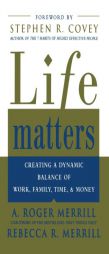 Life Matters by A. Roger Merrill Paperback Book