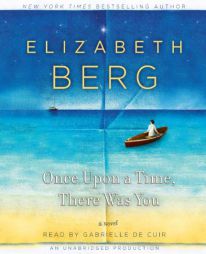 Once Upon a Time, There Was You by Elizabeth Berg Paperback Book