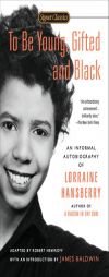 To Be Young, Gifted and Black by Lorraine Hansberry Paperback Book