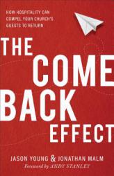 The Come Back Effect: How Hospitality Can Compel Your Church's Guests to Return by Jason Young Paperback Book