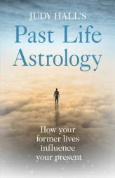 Past Life Astrology by Judy Hall Paperback Book