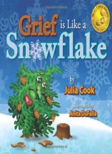 Grief is Like a Snowflake by Julia Cook Paperback Book