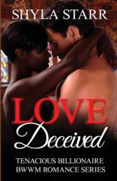 Love Deceived (Tenacious Billionaire BWWM Romance Series) (Volume 1) by Shyla Starr Paperback Book