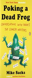 Poking a Dead Frog: Conversations with Today's Top Comedy Writers by Mike Sacks Paperback Book