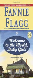 Welcome to the World, Baby Girl! (Ballantine Reader's Circle) by Fannie Flagg Paperback Book
