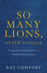 So Many Lions, So Few Daniels by Ray Comfort Paperback Book