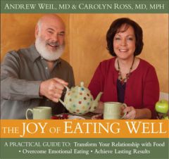 The Joy of Eating Well: A Practical Guide to- Transform Your Relationship with Food- Overcome Emotional Eating- Achieve Lasting Results by Andrew Weil Paperback Book