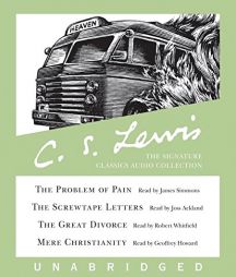 C.S. Lewis: The Signature Classics Audio Collection: The Problem of Pain, The Screwtape Letters, The Great Divorce, Mere Christianity by C. S. Lewis Paperback Book