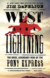 West Like Lightning: The Brief, Legendary Ride of the Pony Express by Jim DeFelice Paperback Book