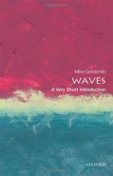 Waves: A Very Short Introduction by Mike Goldsmith Paperback Book