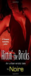 Hittin' the Bricks: An Urban Erotic Tale by Noire Paperback Book