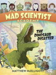 Mad Scientist Academy: The Dinosaur Disaster by Matthew McElligott Paperback Book