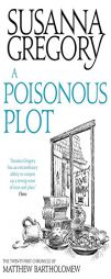 A Poisonous Plot: The Twenty First Chronicle of Matthew Bartholomew (Chronicles of Matthew Bartholomew) by Susanna Gregory Paperback Book