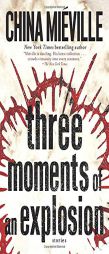 Three Moments of an Explosion: Stories by China Mieville Paperback Book