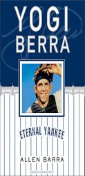 Yogi Berra: Eternal Yankee by Allen Barra Paperback Book