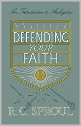 Defending Your Faith (Redesign): An Introduction to Apologetics by R. C. Sproul Paperback Book