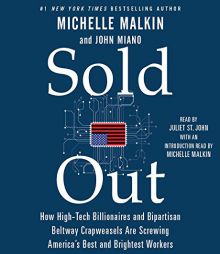 Sold Out: How High-Tech Billionaires & Bipartisan Beltway Crapweasels Are Screwing America's Best & Brightest Workers by Michelle Malkin Paperback Book