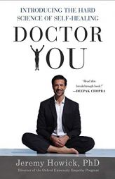 Doctor You: Introducing the Hard Science of Self-Healing by Jeremy Howick Paperback Book