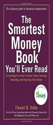 The Smartest Money Book You'll Ever Read: Everything You Need to Know about Growing, Spending, and Enjoying Your Money by Daniel R. Solin Paperback Book