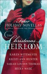 The Christmas Heirloom: Four Holiday Novellas of Love Through the Generations by Karen Witemeyer Paperback Book