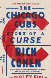 The Chicago Cubs: Story of a Curse by Rich Cohen Paperback Book