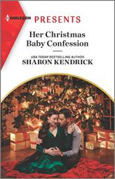 Her Christmas Baby Confession (Secrets of the Monterosso Throne, 2) by Sharon Kendrick Paperback Book