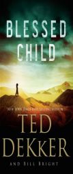 Blessed Child by Ted Dekker Paperback Book