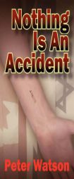 Nothing is an Accident by Peter Watson Paperback Book
