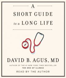 A Short Guide to a Long Life by David B. Agus Paperback Book