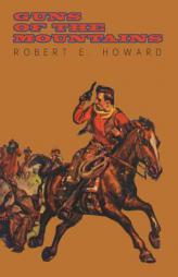 Guns of the Mountains by Robert E. Howard Paperback Book