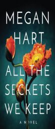 All the Secrets We Keep by Megan Hart Paperback Book