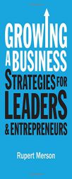 Growing a Business: Strategies for Leaders & Entrepreneurs by Rupert Merson Paperback Book