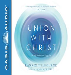 Union With Christ: The Way to Know and Enjoy God by Rankin Wilbourne Paperback Book